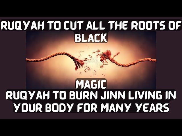 Ruqyah to cut all the Roots of Magic | Ruqyah to destroy Jinn living for long time in body