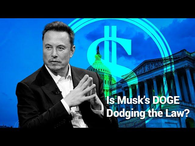 Is Musk’s DOGE Dodging the Law?