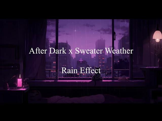 After Dark x Sweater Weather | Slowed to Perfection + Rain effect