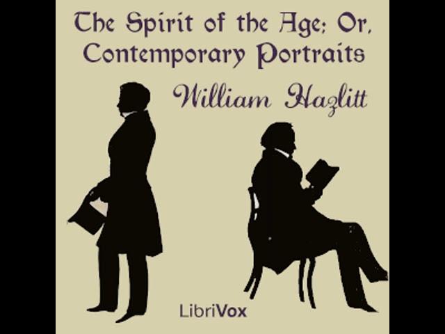The Spirit of the Age; Or, Contemporary Portraits by William HAZLITT Part 1/2 | Full Audio Book