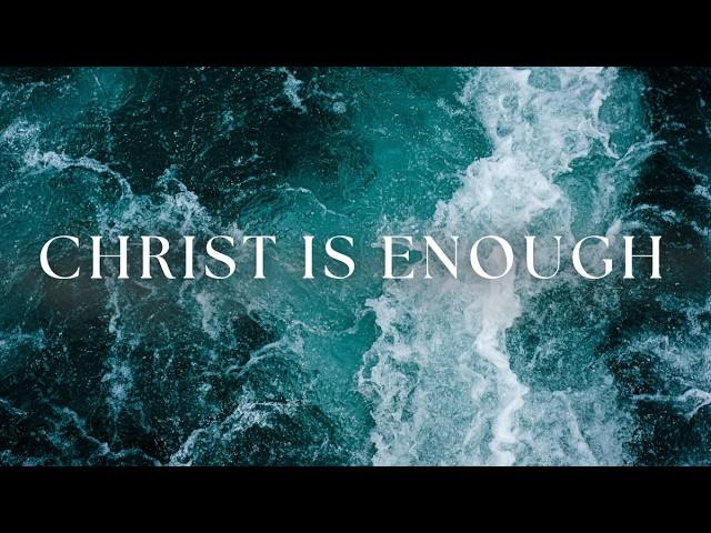 Christ Is Enough | 2 Hours of Calm Christian Instrumental Music