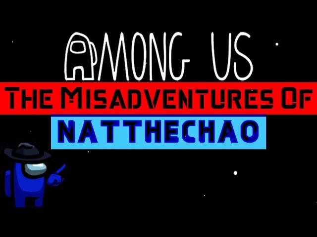 Intro | Among Us: The Misadventures Of NatTheChao