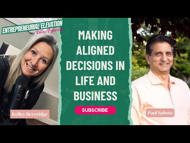 Ep.47 Making Aligned Decisions in Life and Business: With Life Coach Paul Sahota