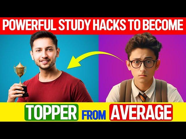 Powerful Study Hacks To Become Topper From Average