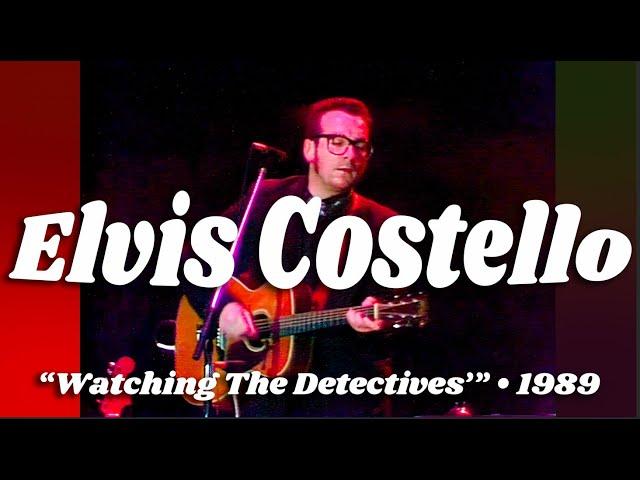 Elvis Costello • “Watching The Detectives” (Solo Acoustic) • 1989 [Reelin' In The Years Archive]