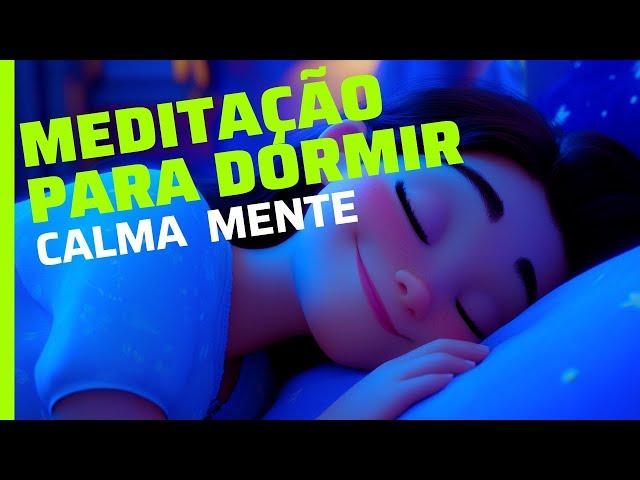 MEDITAÇÃO PARA DORMIR: CALMA MENTE