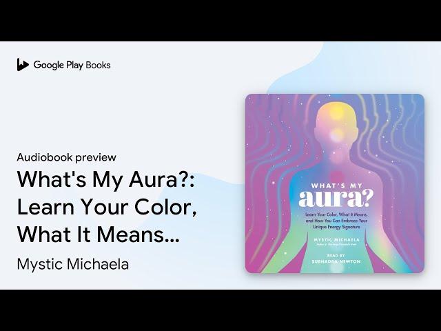 What's My Aura?: Learn Your Color, What It… by Mystic Michaela · Audiobook preview