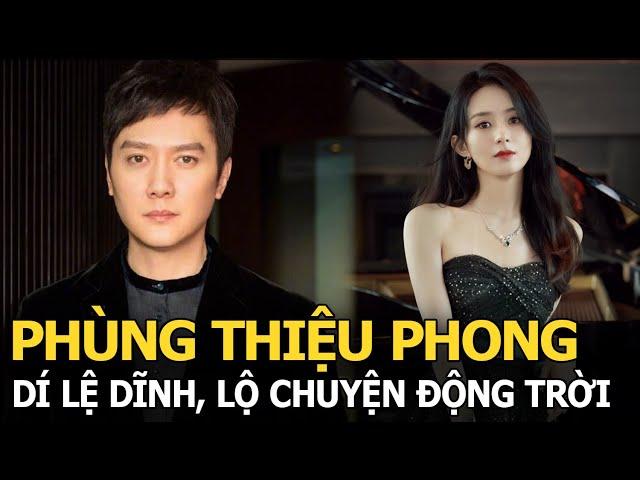 Phùng Thiệu Phong dí Lệ Dĩnh, lộ chuyện động trời