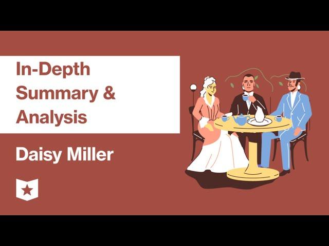 Daisy Miller by Henry James | In-Depth Summary and Analysis