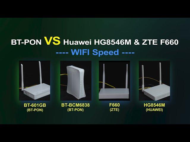 BT-PON VS HUAWEI HG8546M & ZTE F660  WIFI SPEED