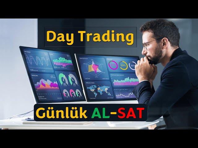 Day trade nasıl yapılır? Günlük al sat nasıl yapılır? Day trade stratejileri. Day trading kavramları