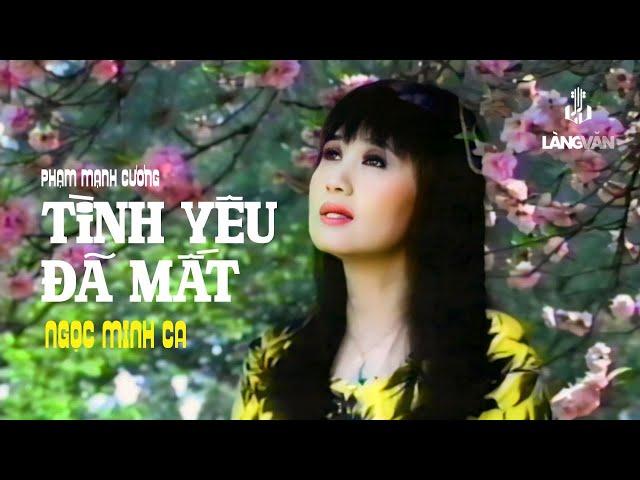 Ngọc Minh | Tình Yêu Đã Mất (Phạm Mạnh Cương) | Làng Văn Video 13 - Từ Giã Thơ Ngây | Official MV