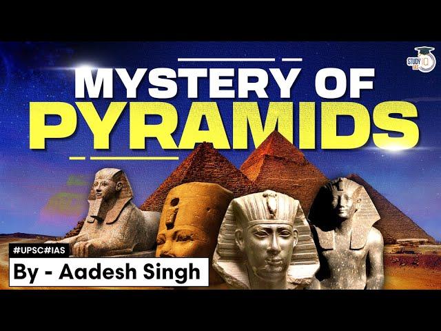 Why and How Were Pyramids Built? | Wonders of the World | UPSC | StudyIQ IAS | UPSC