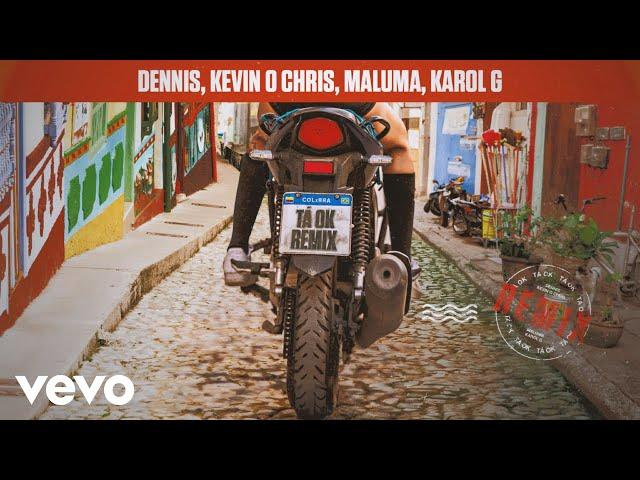 DENNIS, MC Kevin o Chris, Maluma, Karol G - Tá OK (Remix)