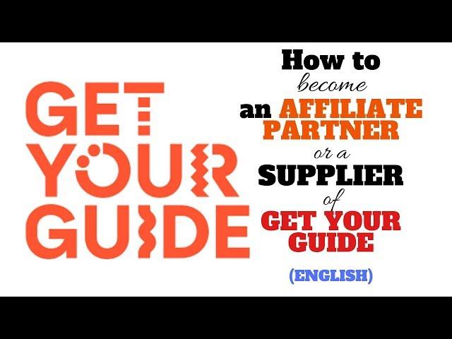 How to BECOME an AFFILIATE PARTNER or a SUPPLIER of GET YOUR GUIDE for Travel Agency, Websites, Etc.