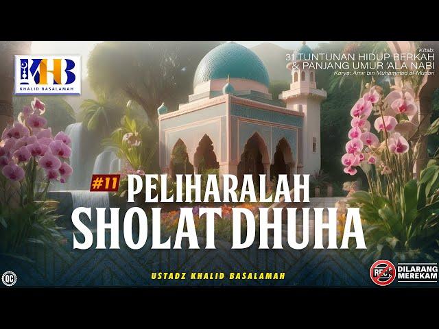 31 Tuntunan Hidup Berkah & Panjang Umur 'Ala Nabi #11: Peliharalah Shalat Dhuha - Khalid Basalamah