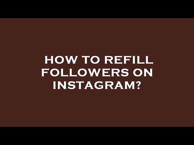 How to refill followers on instagram?