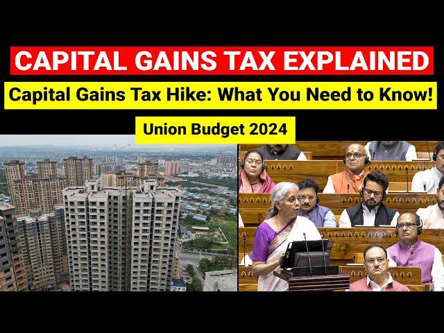 Capital Gains Tax Explained | Union Budget 2024 | Indexation benefit removed | UPSC, Indian Economy