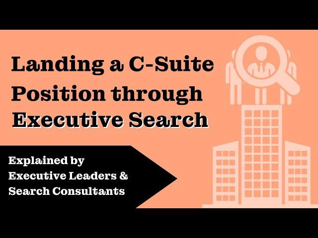 Getting to the C-Suite: What is Executive Search?