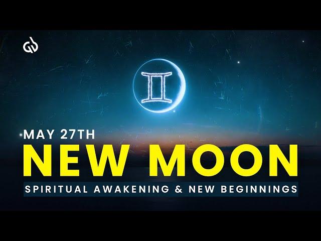 Gemini New Moon, May 27th 2025: Meditation Music for Spiritual Awakening & New Beginnings
