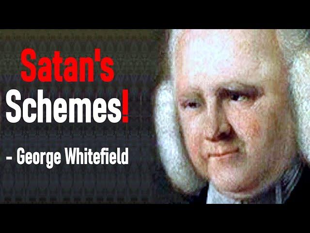 Satan's Schemes! - George Whitefield Sermon