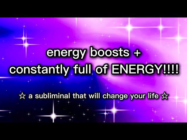 energy boosts + constantly full of ENERGY!!!! ️ SUBLIMINAL ️