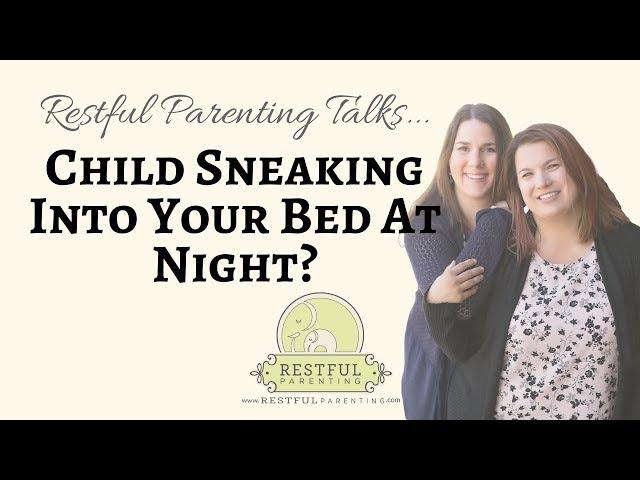 Is Your Child Sneaking Into Your Bed at Night? | Restful Parenting