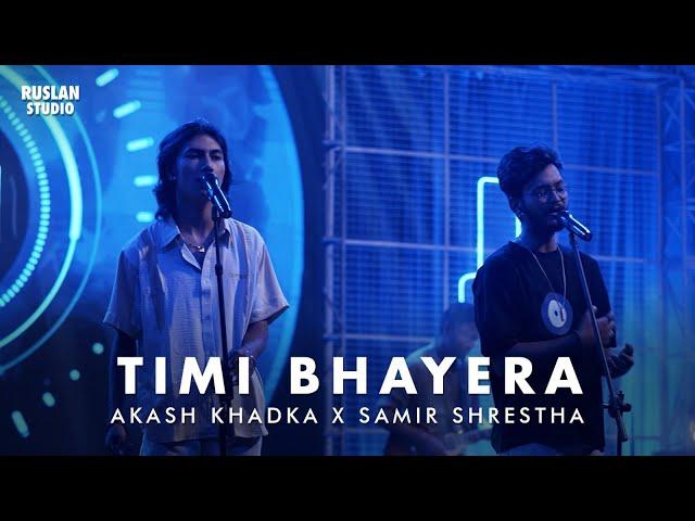 Akash Khadka x Samir Shrestha - Timi Bhayera | Ruslan Studio