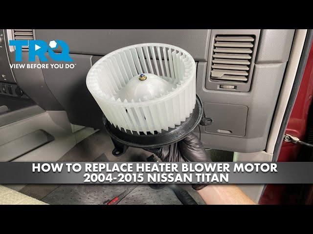 How to Replace Heater Blower Motor 2004-2015 Nissan Titan