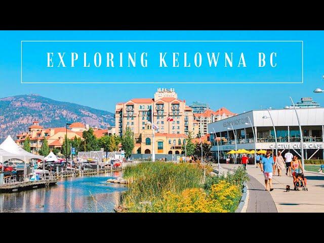 Exploring Kelowna BC - Okanagan Valley Canada