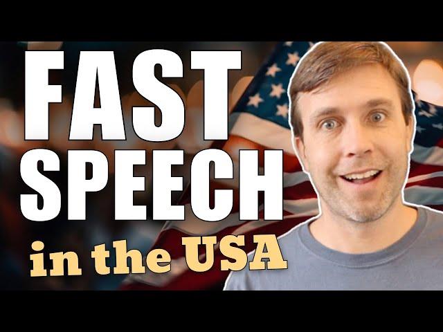 FAST SPEECH in the United States  (Speak smoothly & naturally)