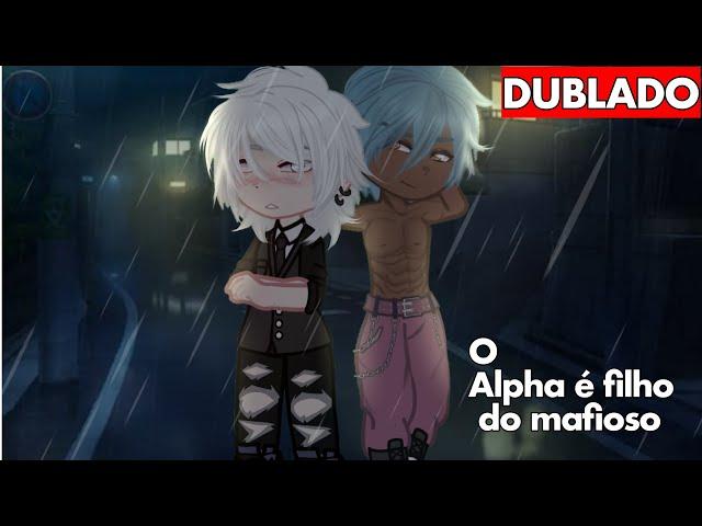 [DUBLADO]  O ALPHA É FILHO DO MAFIOSO!   - YAOI - BL | GACHA CLUB BOY LOVE STORY