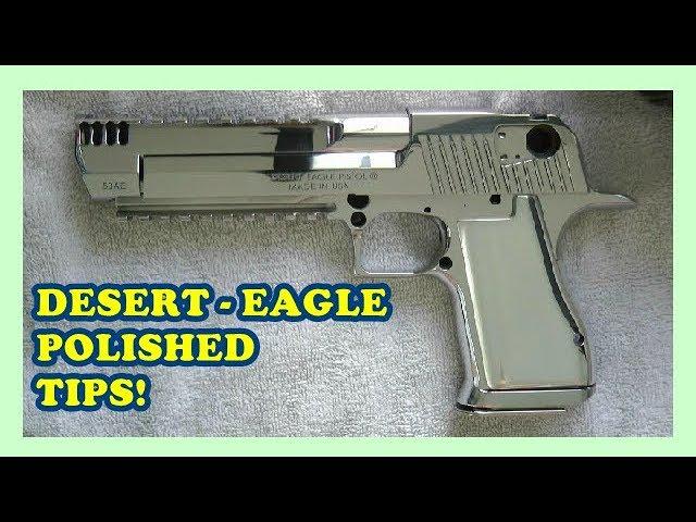 DESERT EAGLE 50AE POLISHING TIPS!