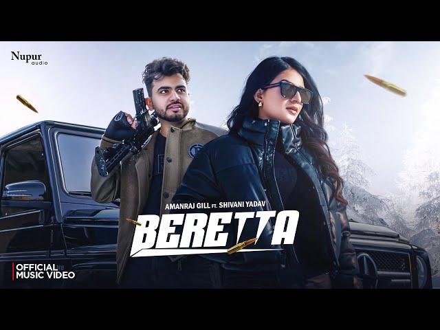 BERETTA (Official Video) Amanraj Gill, Jaya Rohilla ft. Shivani Yadav | New Haryanvi Song 2025