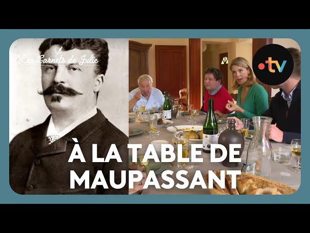 À la table de Guy de Maupassant - Les Carnets de Julie