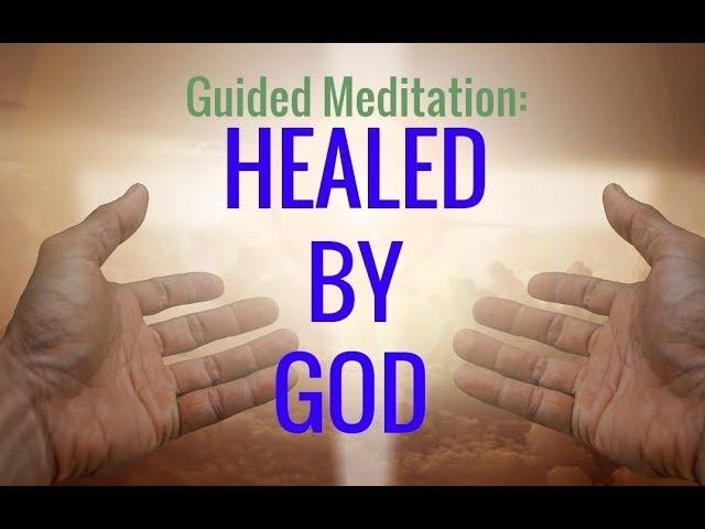 Guided Meditation :HEALED BY GOD. Divine Encounter. RELAXING Faith Healing Meditation