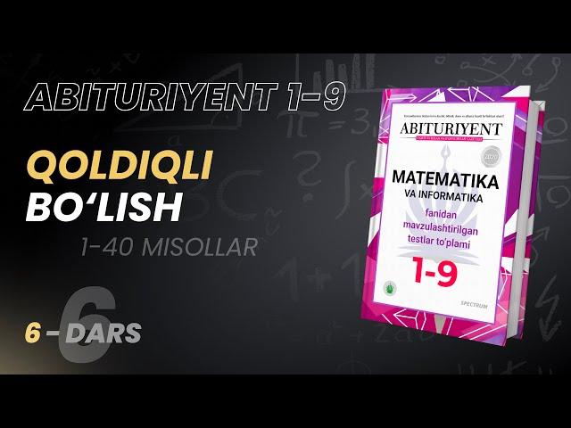 Qoldiqli bo‘lish | Abituriyent 1-9 Kitobidan | 6-dars