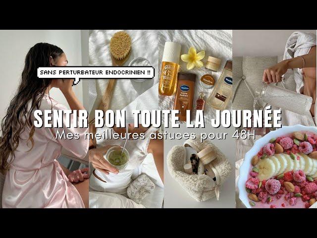 MA ROUTINE POUR SENTIR BON TOUTE LA JOURNÉE (MES MEILLEURES ASTUCES 100% EFFICACES)