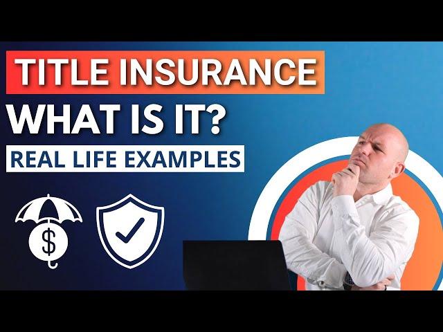 Title Insurance - What Is It? Real Life Examples