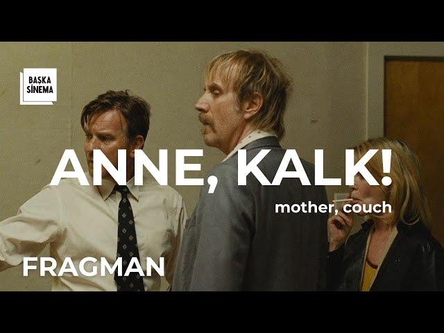 ANNE, KALK! / MOTHER, COUCH | fragman I