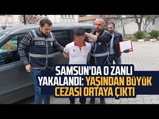 O zanlı yakalandı: Yaşından büyük cezası ortaya çıktı