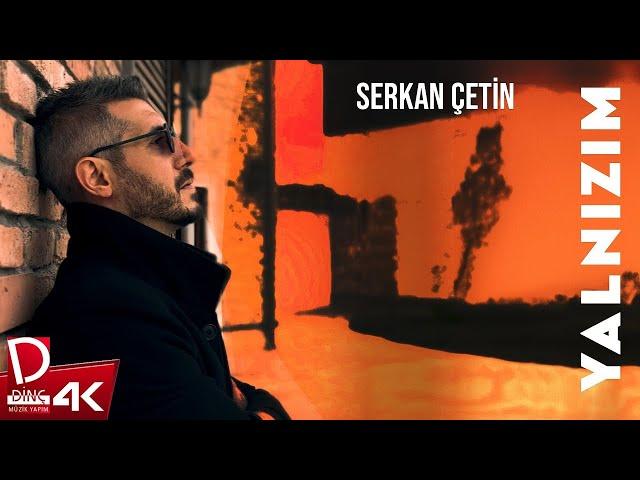 Serkan Çetin | Yalnızım | Official Music Video