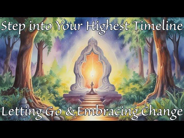  Letting Go & Embracing Change to Manifest Your Highest Timeline   Guided Meditation