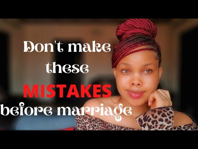 Mistakes women make before Marriage! || DON'T BE A VICTIM #marriage #mistakes