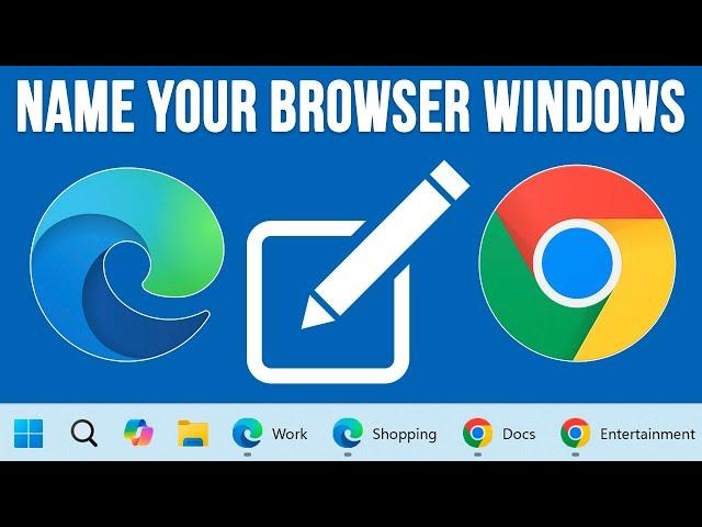 Add Custom Names to Microsoft Edge & Google Chrome Browser Windows