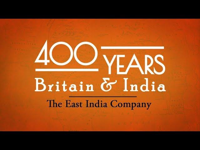 The East India Company || 400 Years: Britain & India || Episode 1