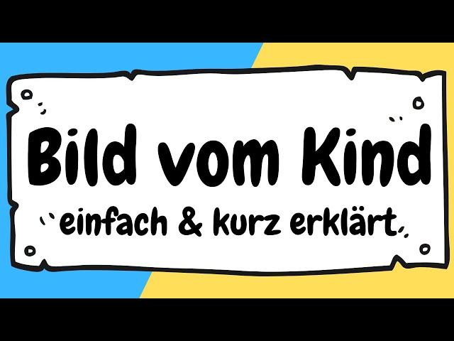 BILD VOM KIND in der Pädagogik einfach erklärt | ERZIEHERKANAL