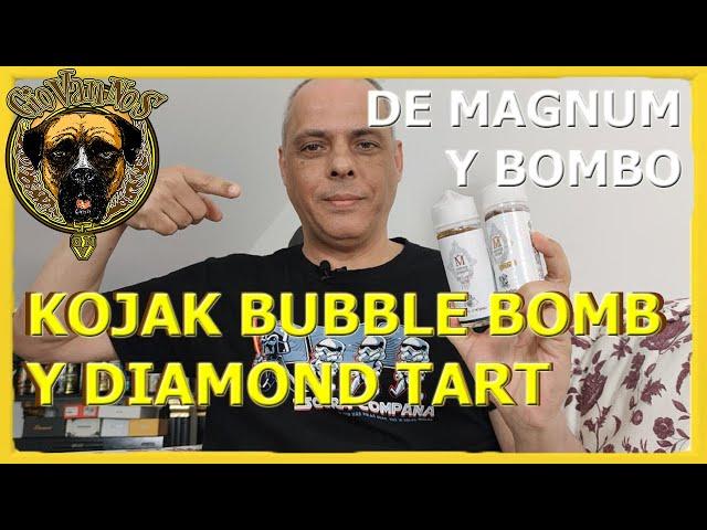 KOJAK BUBBLE BOMB y DIAMOND TART de Magnum Vape y Bombo