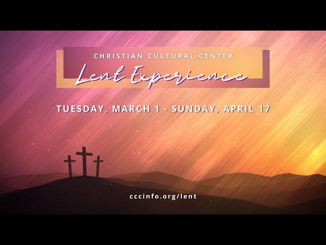 Tuesday Night Lent Service Week 7 | Christian Cultural Center | Church Online