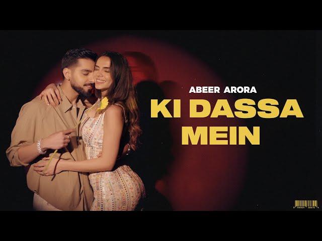 ABEER ARORA - Ki Dassa Mein (Official Video)